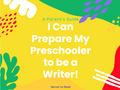 d. I Can Prepare My Preschooler to be a Writer! (E-Book)